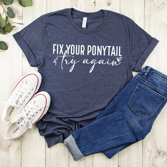 Fix Your Ponytail And Try Again