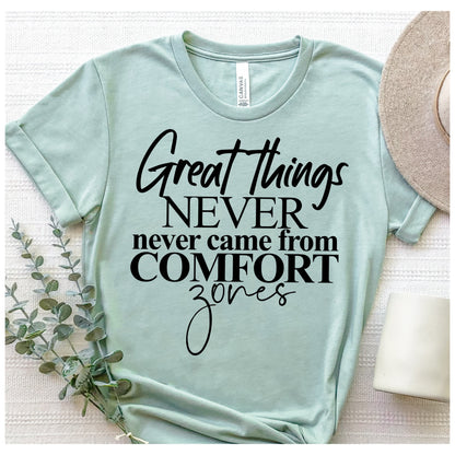 Great Things Never Came From Comfort Zones